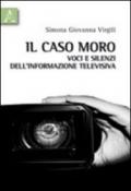 Il caso Moro. Voci e silenzi dell'informazione televisiva