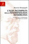 L'alba incompiuta della fenomenologia husserliana. Gli albori della fenomenologia come teoria della scienza