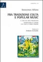 Fra tradizione colta e popular music. Il caso del rock progressivo. Introduzione al genere che sfidò la forma canzone