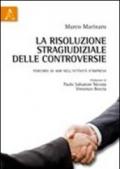 La risoluzione stragiudiziale delle controversie. Percorsi di ADR nell'attività d'impresa