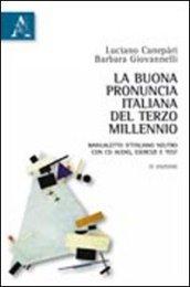 La buona pronuncia italiana del terzo millennio. Manualetto d'italiano neutro. Con esercizi, test. Con CD-ROM