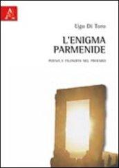 L'enigma Parmenide. Poesia e filosofia nel proemio