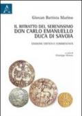 Il ritratto del serenissimo don Carlo Emanuello, duca di Savoia e commentata. Ediz. critica