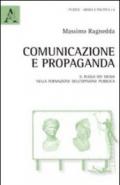 Comunicazione e propaganda. Il ruolo dei media nella formazione dell'opinione pubblica