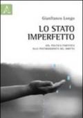 Lo stato imperfetto. Dal politico partitico alla postmodernità del diritto