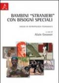 Bambini «stranieri» con bisogni speciali. Saggio di antropologia pedagogica