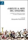 «Virtute et arte» del danzare. Contributi di storia della danza in onore di Barbara Sparti