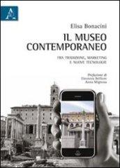 Il museo contemporaneo. Fra tradizione, marketing e nuove tecnologie