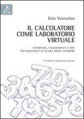 Il calcolatore come laboratorio virtuale. Esperienze, suggerimenti e idee per insegnanti di scuola media inferiore. Con CD-ROM