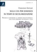 Sulla via per Damasco in tempi di secolarizzazione. Percorsi di conversione al cammino neocatecumenale. Uno studio comparso tra Messico e Itlia