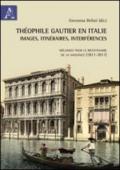 Théophile Gautier en Italie. Images, itinéraires, interférences. Mélanges pour le bicentenaire de la naissance (1811-2011)