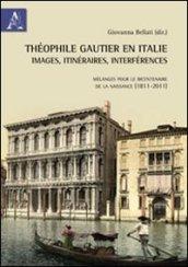 Théophile Gautier en Italie. Images, itinéraires, interférences. Mélanges pour le bicentenaire de la naissance (1811-2011)