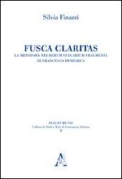 Fusca claritas. La metafora nei Rerum vulgarium fragmenta di Francesco Petrarca