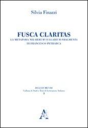 Fusca claritas. La metafora nei Rerum vulgarium fragmenta di Francesco Petrarca