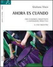 Ahora es cuando. Crisi economica, soggettività e cooperazione produttiva. Il caso argentino