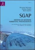 SGAP. Sistema di gestione ambiental-paesaggistico. Una metodologia per la gestione integrata dell'ambiente e del paesaggio