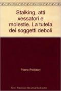 Stalking, atti vessatori e molestie. La tutela dei soggetti deboli