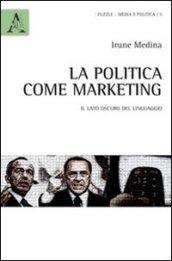 La politica come marketing. Il lato oscuro del linguaggio