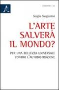 L'arte salverà il mondo? Per una bellezza universale contro l'autodistruzione