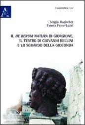 Il «De rerum natura» di Giorgione, il teatro di Giovanni Bellini e lo sguardo della Gioconda