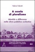 A scuola di pluralismo. Identità e differenze nella sfera pubblica scolastica