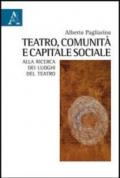 Teatro, comunità e capitale sociale. Alla ricerca dei luoghi del teatro