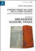 L'impero cinese agli inizi della storia globale. Società, vita quotidiana e immaginario. 5: Bibliografie, glossari, tavole