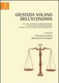 Giustizia volano dell'economia. Atti del Convegno «Organizzazione e qualità del servizio giustizia. Ricadute sul sistema socio-economico»