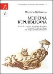 Medicina repubblicana. Scelte politiche e benessere del corpo presso lo studio di Padova fra Cinquecento e Settecento