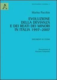 Evoluzione della devianza e dei reati dei minori in Italia 1997-2007. Documenti di studio