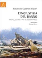 L'ingiustizia del danno. Fra etica, mercato e crisi dell'interpretazione