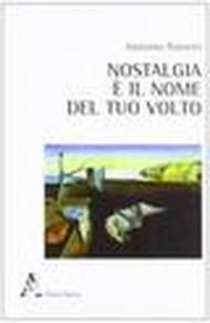 Nostalgia è il nome del tuo volto