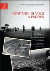 Cent'anni di volo a Padova. Atti del Convegno del volo (Padova, 18-19 settembre 2010)