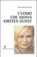 L'uomo che amava Kirsten Dunst