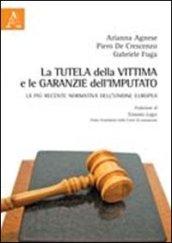 La tutela della vittima e le garanzie dell'imputato. La più recente normativa dell'Unione Europea