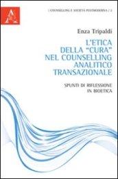 L'etica della «cura» nel Counselling analitico transazionale. Spunti di riflessione in bioetica