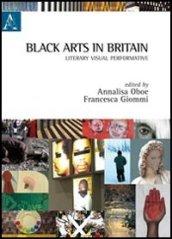 Black arts in Britain. Literary, visual, performative
