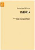 Iniuria. Alle origini dell'offesa morale come categoria giuridica