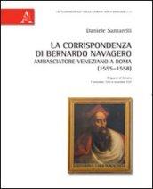 La corrispondenza di Bernardo Navagero, ambasciatore veneziano a Roma (1555-1558). Dispacci al Senato, 7 settembre 1555-6 novembre 1557