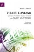 Vedere lontano. Il sistema produttivo italiano di fronte alle nuove sfide internazionali e il ruolo della politica industriale