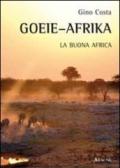 Goeie-Afrika. La buona Africa. Ediz. illustrata