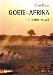 Goeie-Afrika. La buona Africa. Ediz. illustrata