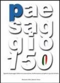 Paesaggio 150. Sguardi sul paesaggio italiano tra conservazione, trasformazione e progetto in 150 anni di storia. Con DVD
