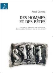 Des hommes et des betes. Ediz. italiana e francese