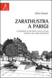 Zarathustra a Parigi. La ricezione di Nietzsche nella cultura francese del primo Novecento