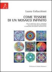 Come tessere di un mosaico infinito. Dalla didattica delle emozioni alla cultura dell'inclusione attraverso relazioni significative