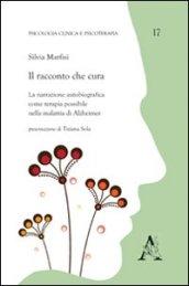 Il racconto che cura. La narrazione autobiografica come terapia possibile nella malattia di Alzheimer