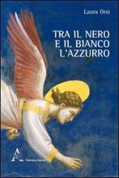 Tra il nero e il bianco l'azzurro