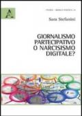 Giornalismo partecipativo o narcisismo digitale?