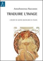 Traduire l'image. L'oeuvre de Gaston Bachelard en italien